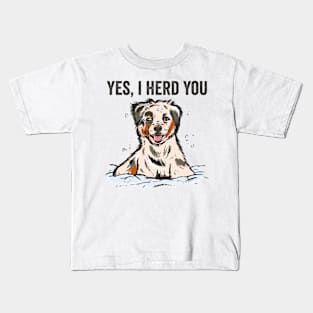 Yes I Herd You Funny Australian Shepherd Kids T-Shirt